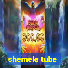 shemele tube